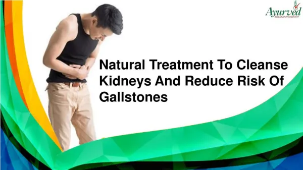 Natural Treatment To Cleanse Kidneys And Reduce Risk Of Gallstones