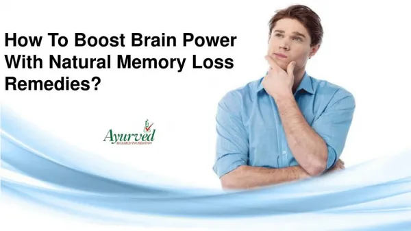 How To Boost Brain Power With Natural Memory Loss Remedies?
