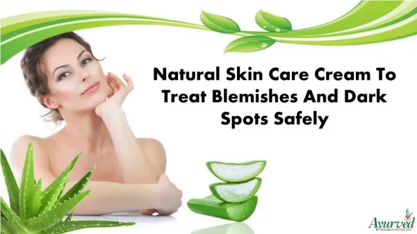 Natural Skin Care Cream To Treat Blemishes And Dark Spots Safely