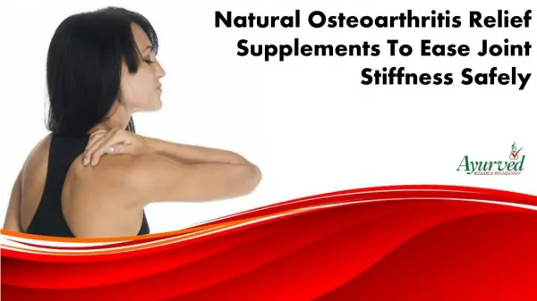 Natural Osteoarthritis Relief Supplements To Ease Joint Stiffness Safely