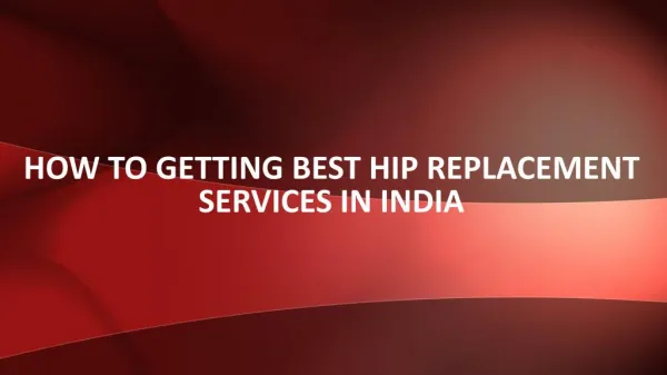 How to Getting Best Hip Replacement Services in India