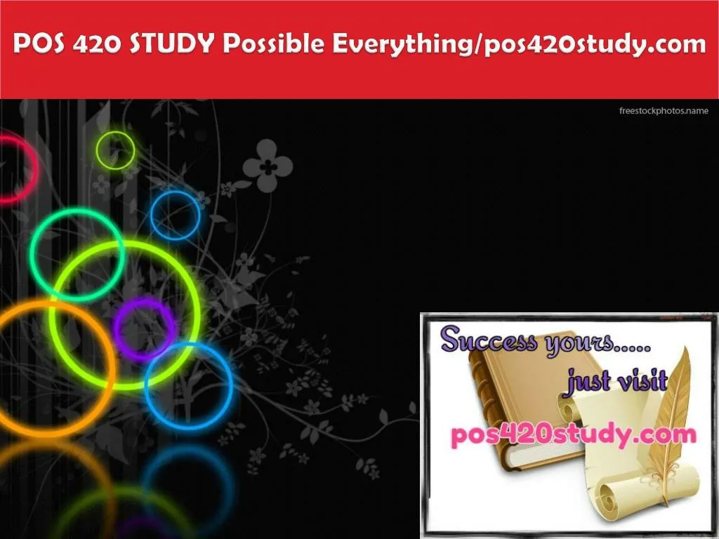 pos 420 study possible everything pos420study com