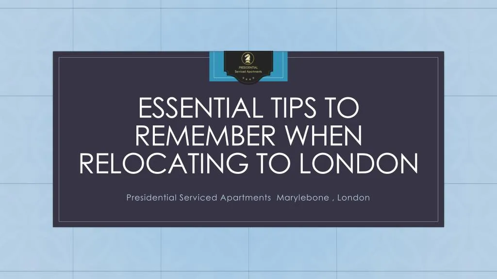essential tips to remember when relocating to london