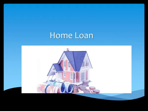 All about Home Loan & Things to Be Familiar With
