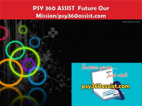 PSY 360 ASSIST Future Our Mission/psy360assist.com