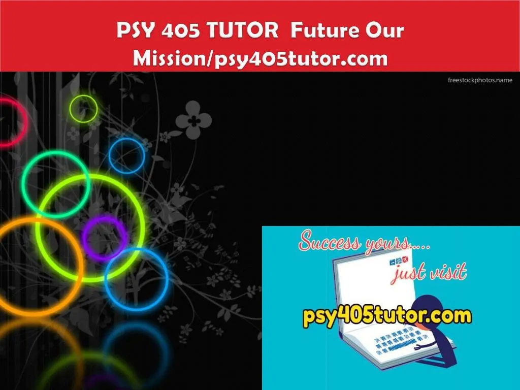 psy 405 tutor future our mission psy405tutor com