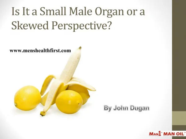 Is It a Small Male Organ or a Skewed Perspective?