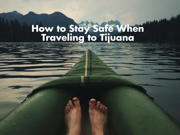 How to stay safe when traveling to tijuana