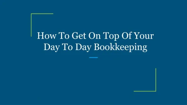 How To Get On Top Of Your Day To Day Bookkeeping