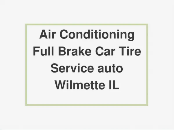 Air Conditioning Full Brake Car Tire Service auto Wilmette IL