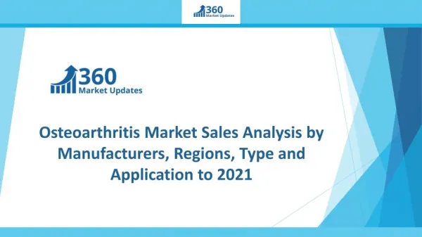 Osteoarthritis Market Sales Analysis by Manufacturers, Regions, Type and Application to 2021