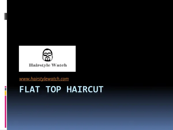 Flat Top Haircut - www.hairstylewatch.com