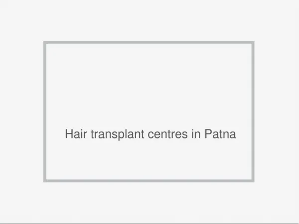 Hair transplant clinics in Patna