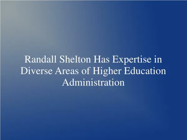 Randall Shelton Has Expertise in Diverse Areas of Higher Education Administration