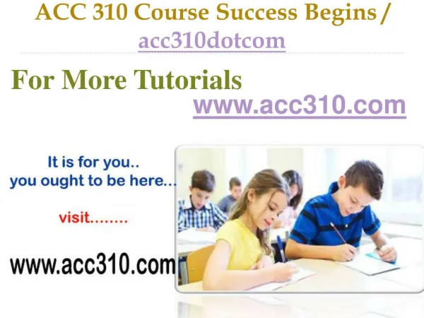 ACC 310 Course Success Begins / acc310dotcom