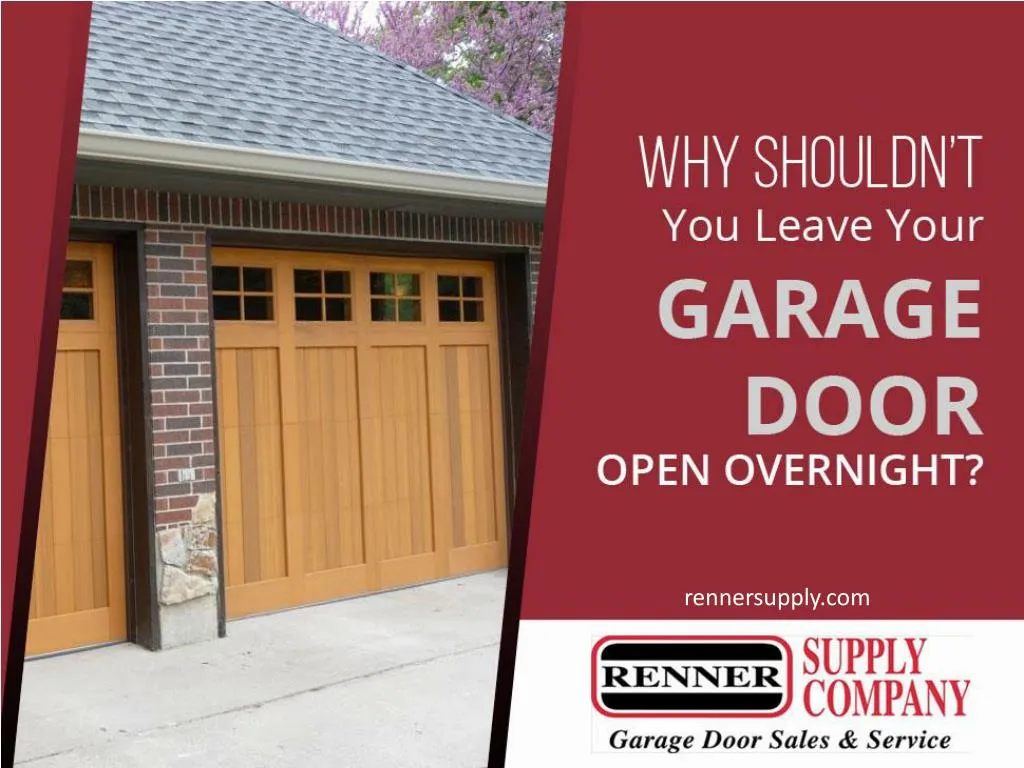 why shouldn t you leave your garage door open overnight