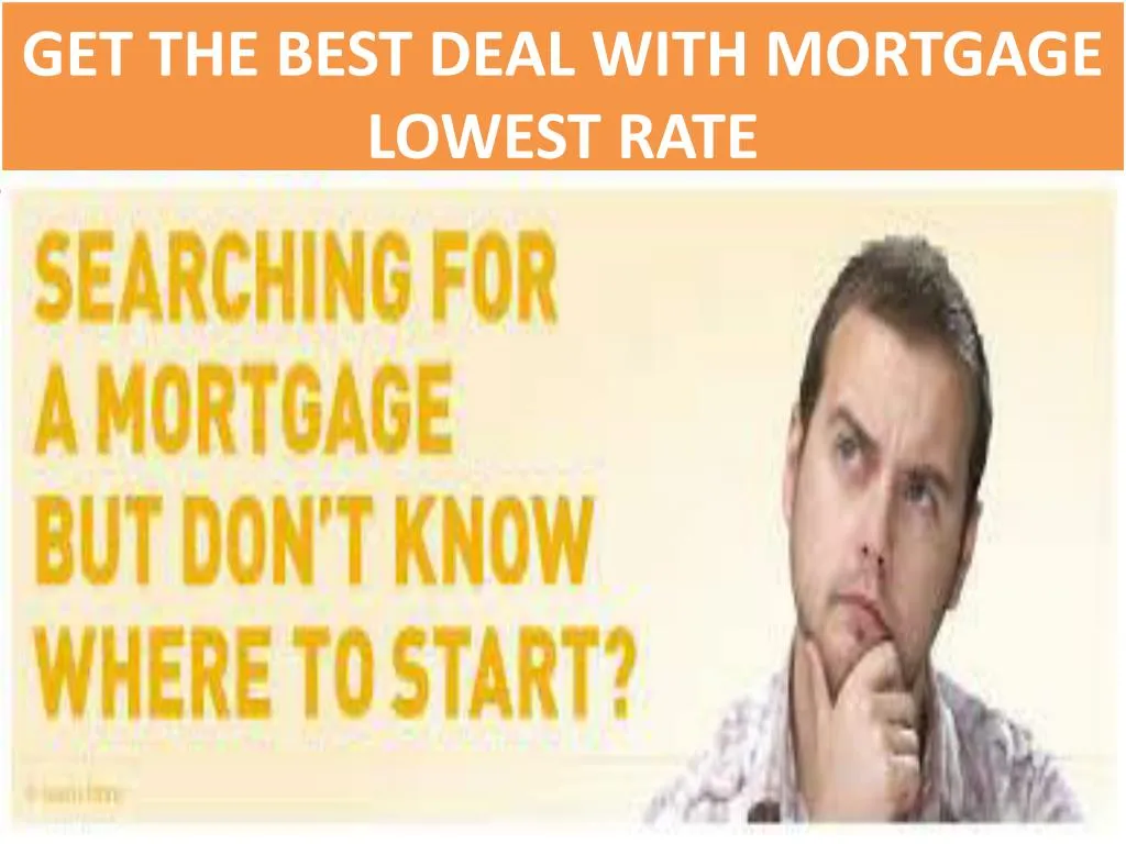 get the best deal with mortgage lowest rate