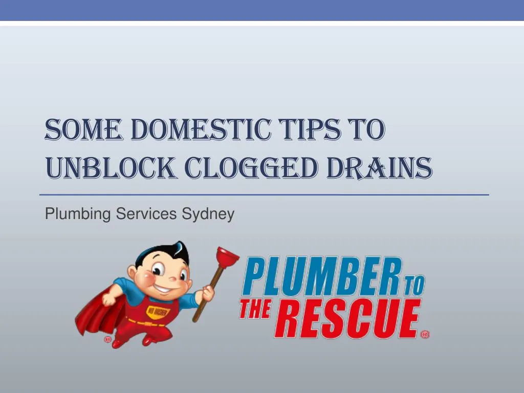 some domestic tips to unblock clogged drains
