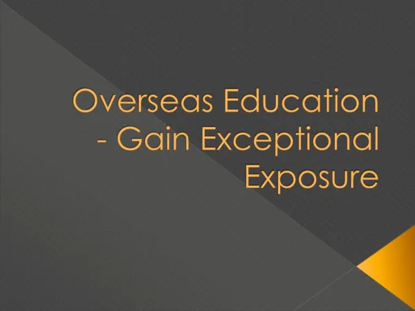 Overseas Education - Gain Exceptional Exposure