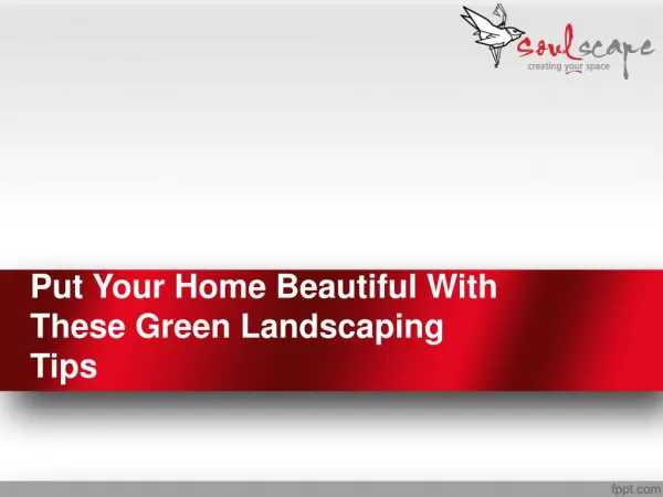 Put Your Home Beautiful With These Green Landscaping Tips
