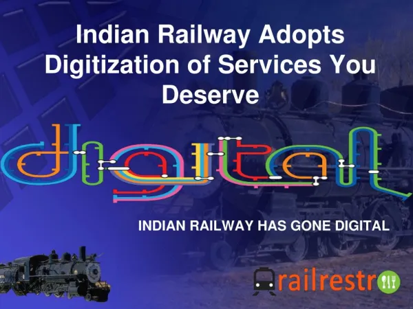 Indian Railway Adopts Digitization of Services You Deserve