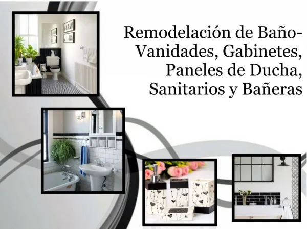 Remodelación de Baño- Vanidades, Gabinetes, Paneles de Ducha, Sanitarios y Bañeras