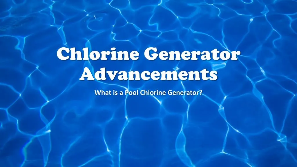 chlorine generator advancements