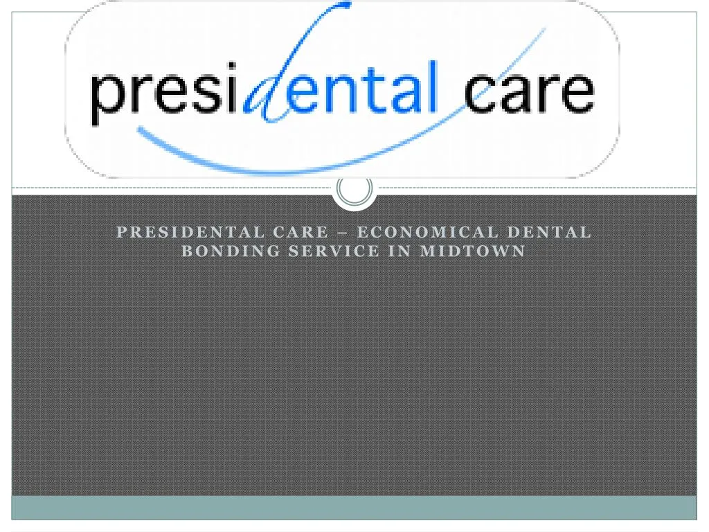 presidental care economical dental bonding service in midtown