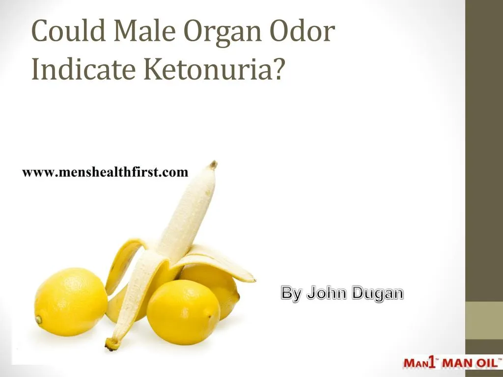 could male organ odor indicate ketonuria