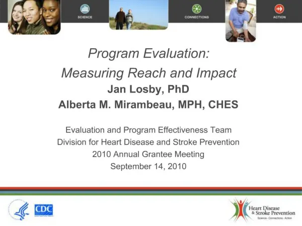 Program Evaluation: Measuring Reach and Impact Jan Losby, PhD Alberta M. Mirambeau, MPH, CHES Evaluation and Program
