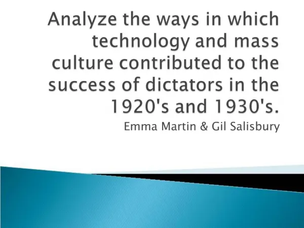 Analyze the ways in which technology and mass culture contributed to the success of dictators in the 1920s and 1930s.