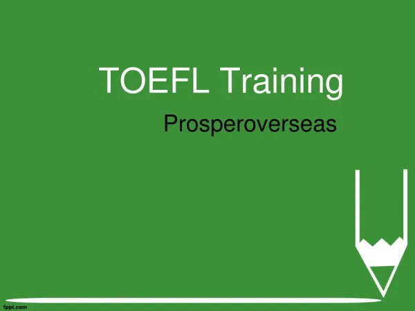 TOEFL Test, Best TOEFL Coaching Institutes, TOEFL score – Prosperoverseas