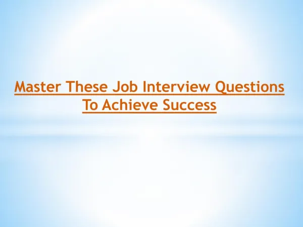 Master These Job Interview Questions To Achieve Success