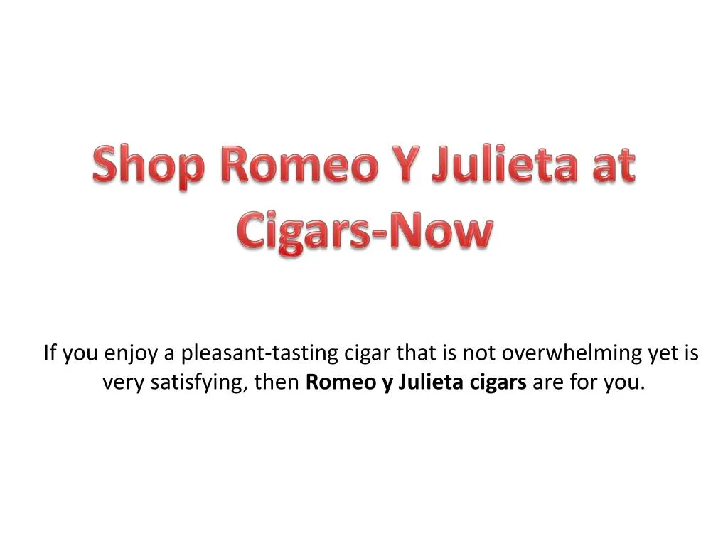 shop romeo y julieta at cigars now