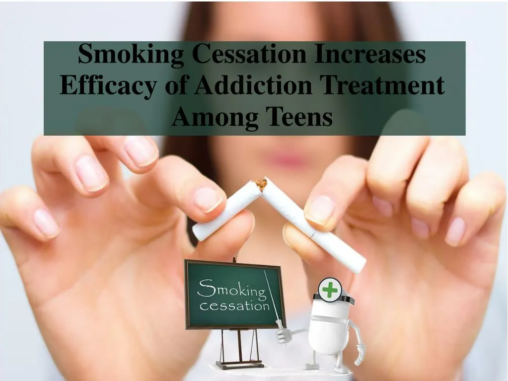 smoking cessation increases efficacy of addiction treatment among teens