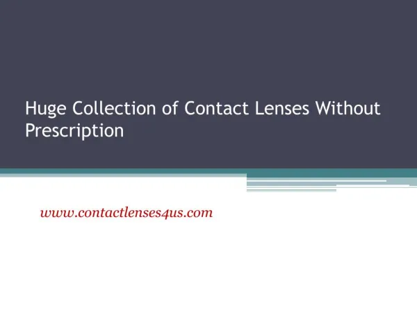 Huge Collection of Contact Lenses Without Prescription - www.contactlenses4us.com