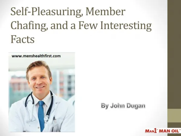 Self-Pleasuring, Member Chafing, and a Few Interesting Facts