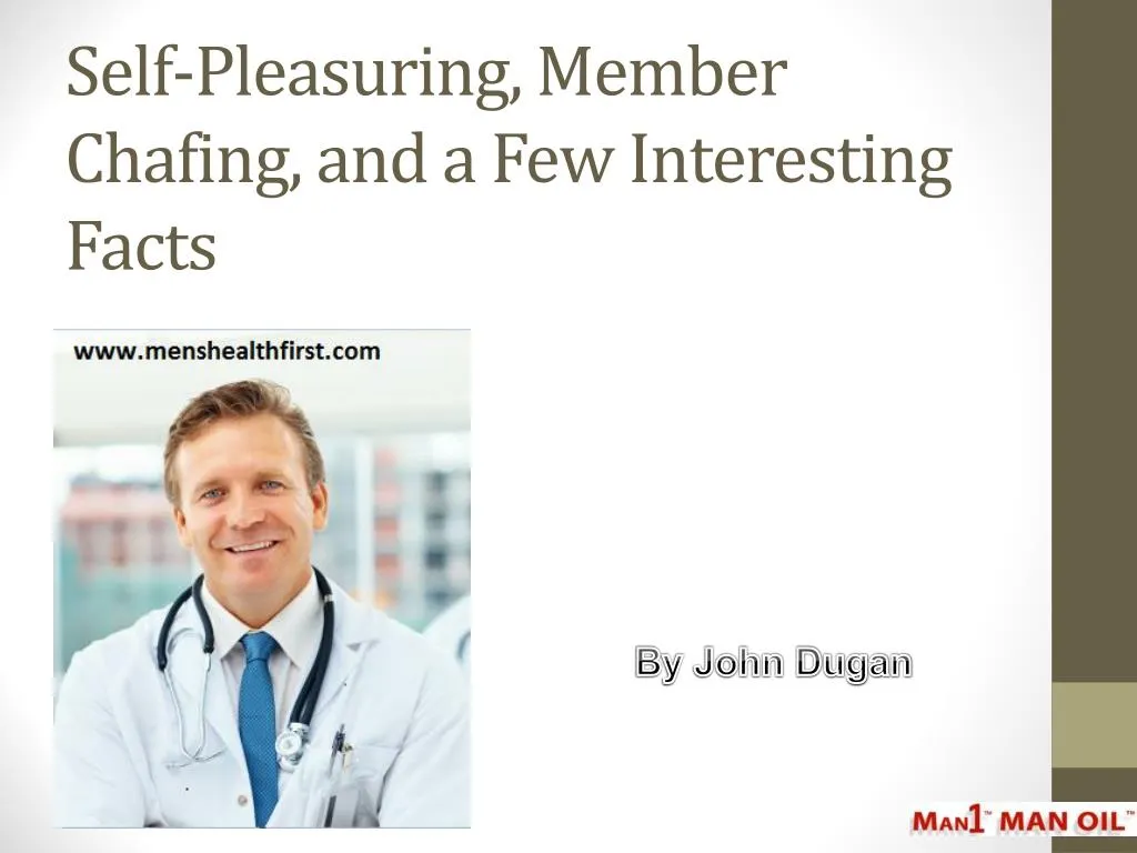 self pleasuring member chafing and a few interesting facts