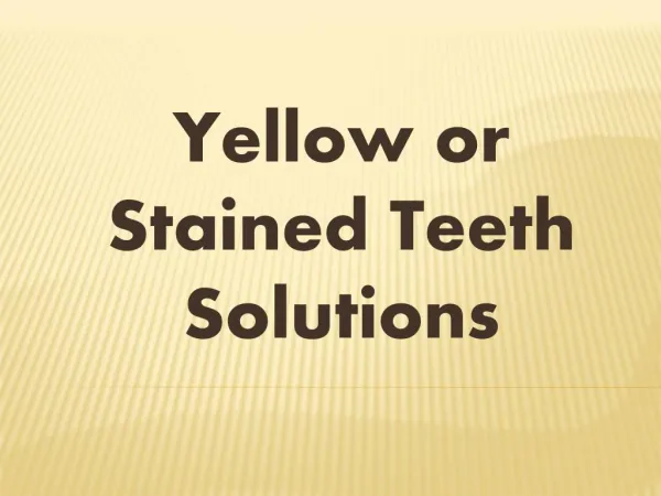 Yellow or Stained Teeth Solutions