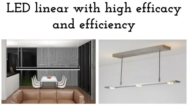 LED linear with high efficacy and efficiency