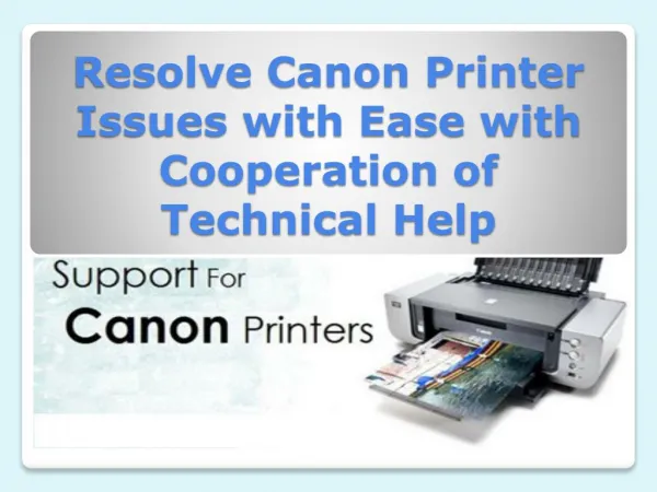 Resolve Canon Printer Issues with Ease with Cooperation of Technical Help