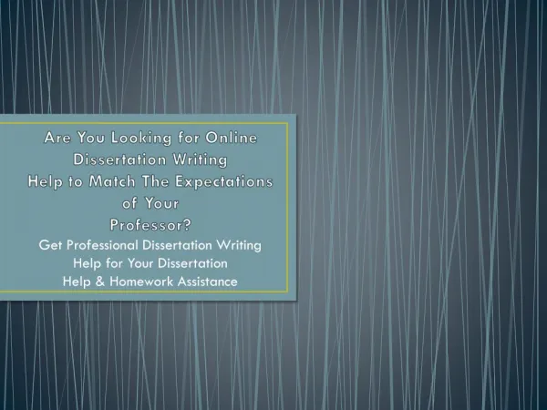 Online Dissertation Help is an round the clock Dissertation Writing Service for Students in UK Online - United Kingdom U