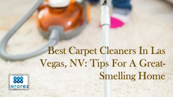 Best Carpet Cleaners In Las Vegas, NV: Tips For A Great-Smelling Home