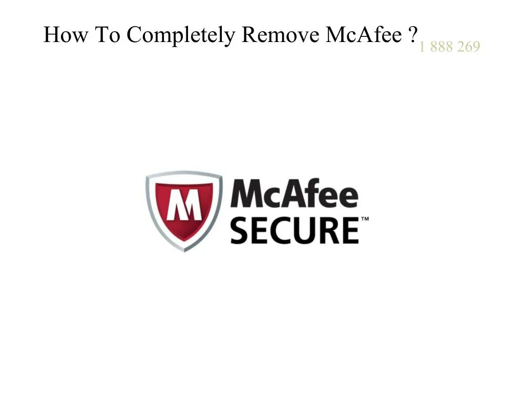 how to completely remove mcafee 1 888 269 0130