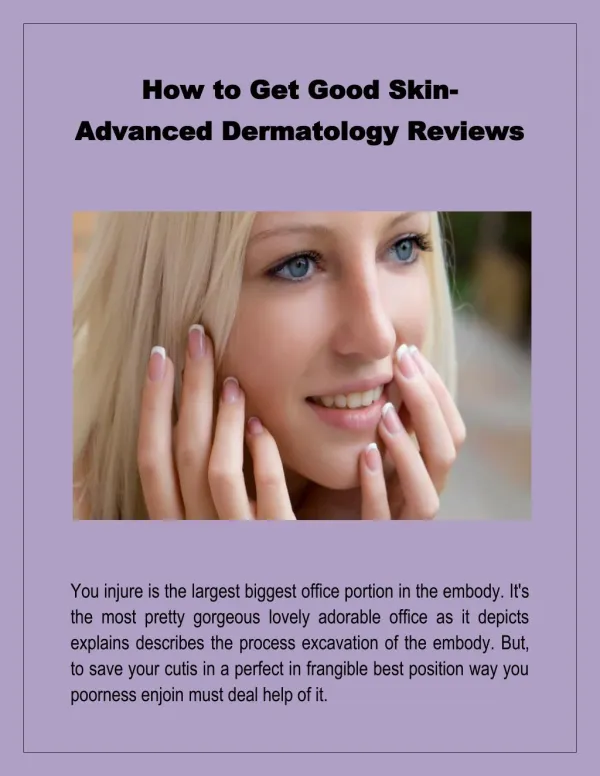How to Get Good Skin- Advanced Dermatology Reviews
