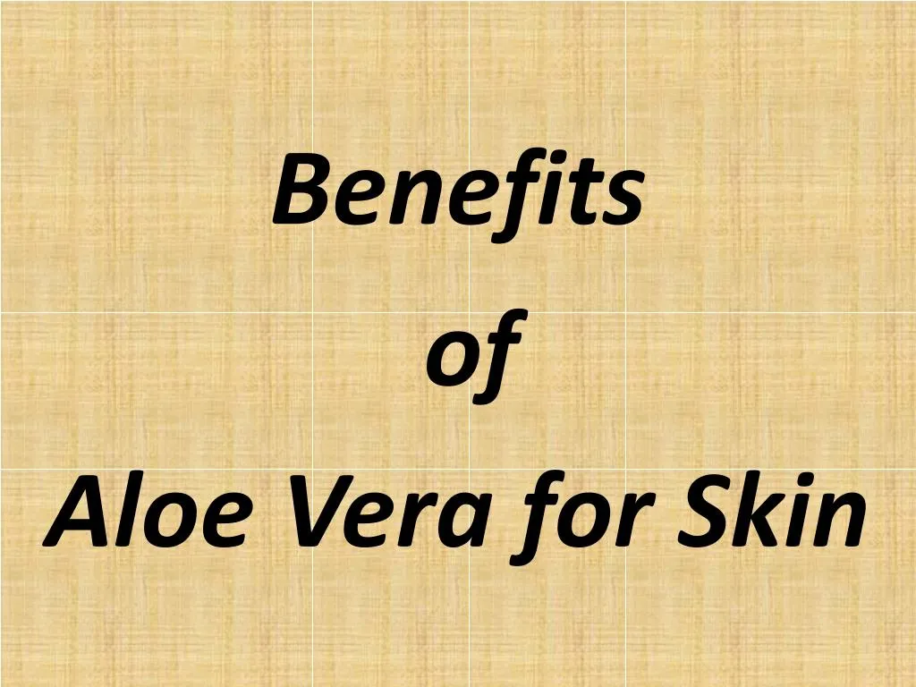 benefits of aloe vera for skin