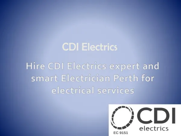 Hire CDI Electrics expert and smart Electrician Perth for electrical services