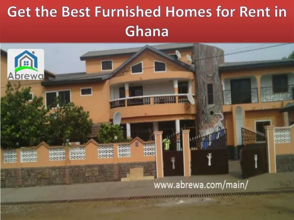 Get the Best Furnished Homes for Rent in Ghana