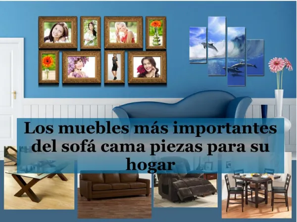 Los muebles más importantes del sofá cama piezas para su hogar
