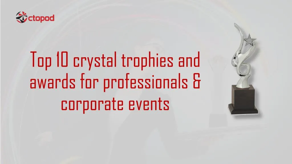 top 10 crystal trophies and awards for professionals corporate events